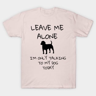 Leave Me Alone - Dog T-Shirt